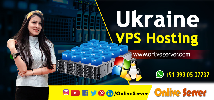 Ukraine VPS Hosting Offers Multiple Benefit For Your Business