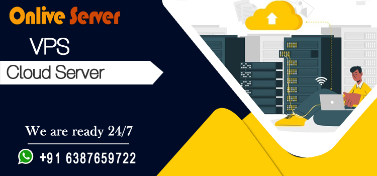 Choose Excellent VPS Cloud Server by Onlive Server