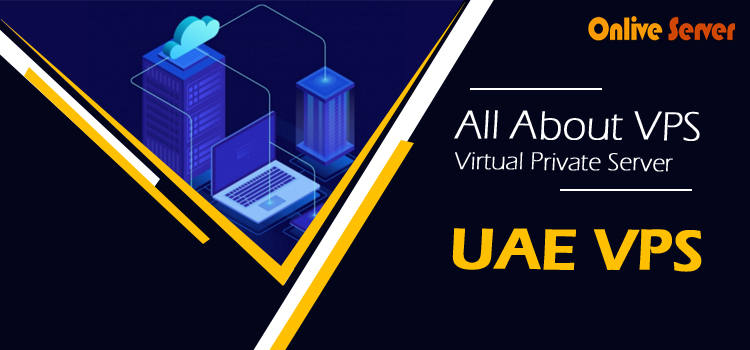 Get Wonderful UAE VPS Hosting From Onlive Server