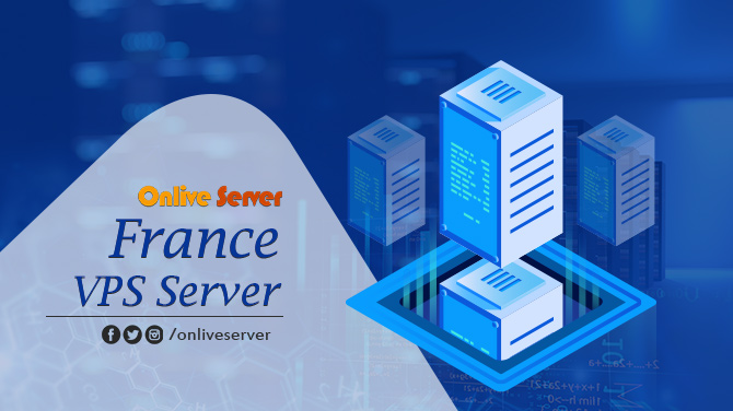 Should Consider a France VPS Server for Your Website by Onlive Server