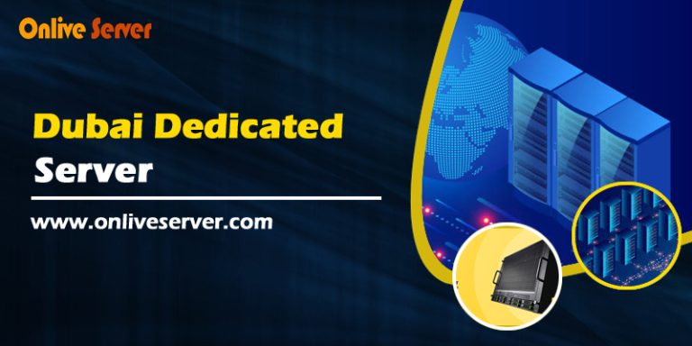 Dubai Dedicated Server is the perfect solution from Onlive Server