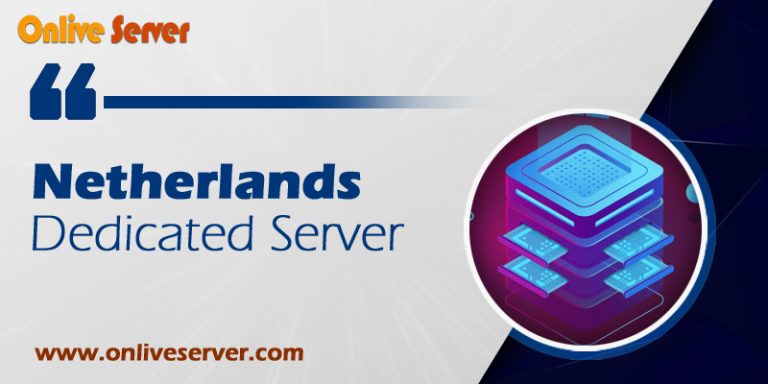 Netherlands Dedicated Server: Onlive Server’s Guarantee of Speed and Security