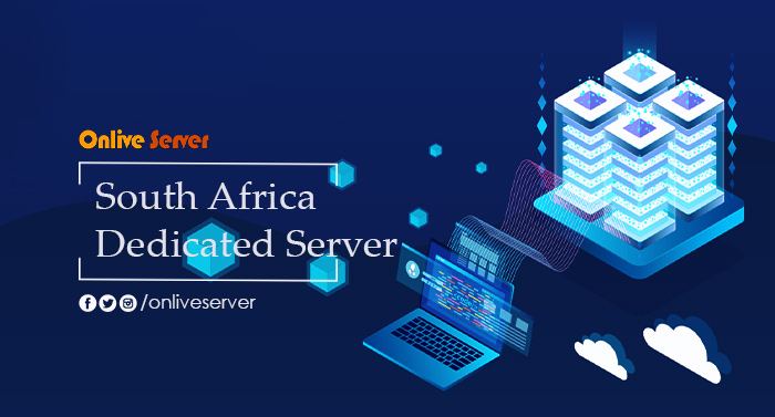 Onlive Server- Discover the Benefits of a South Africa Dedicated Server