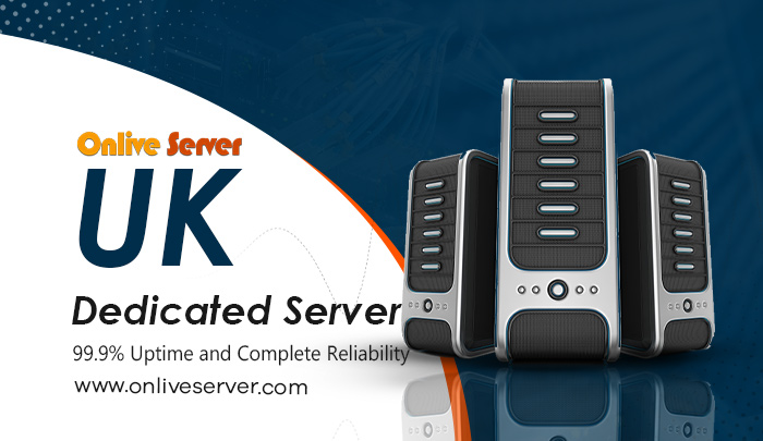 Onlive Server Offer Quick Guide to Choose UK Dedicated Server with Best Configuration
