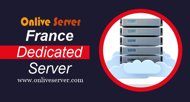 France Dedicated Server Ultimate Hosting Service with Onlive Server