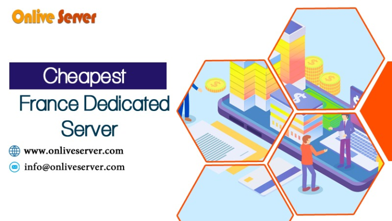 Buy Cheapest France Dedicated Server with Ultra-Modern Benefits by OnliveServer
