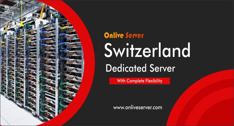 Perfect Solution for Online Business with Switzerland Dedicated Server – Onlive Server