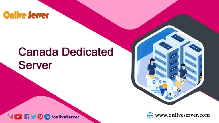 Canada Dedicated Server: What Is It and What Features Does It Offer?