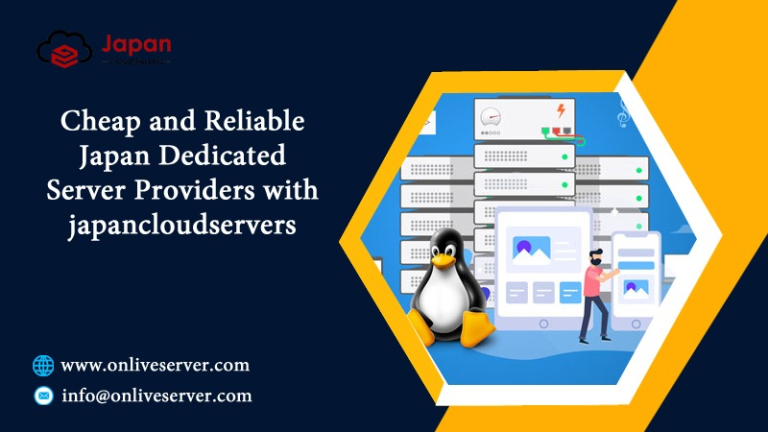 Cheap and Reliable Japan Dedicated Server Providers with japancloudservers