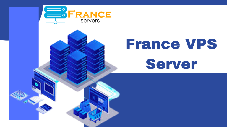 France VPS Server: Choose for Your Business by France VPS Servers
