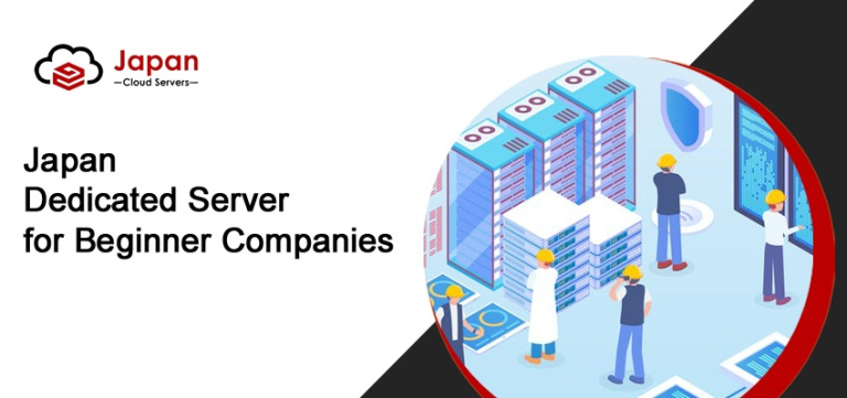 Japan Dedicated Server for Beginner Companies: JapanCloudServers