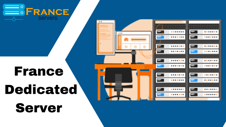 Get France Dedicated Server for Better Performance or Security