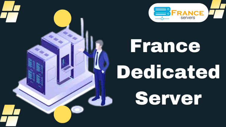 France Dedicated Server – Get Started Dedicated Hosting by France Servers