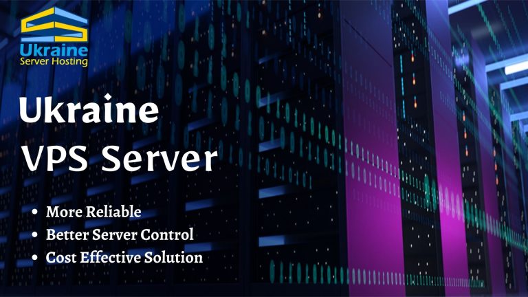 Ukraine Server Hosting- How to Choose the Best Ukraine VPS Server for Optimal Network Speed