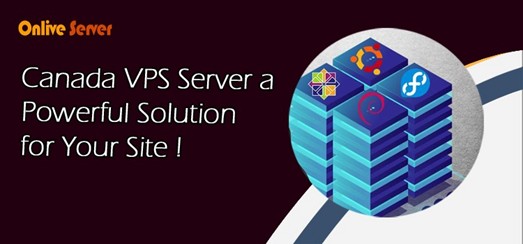 Canada VPS Server: A Powerful Solution for Your Site – OnliveServer