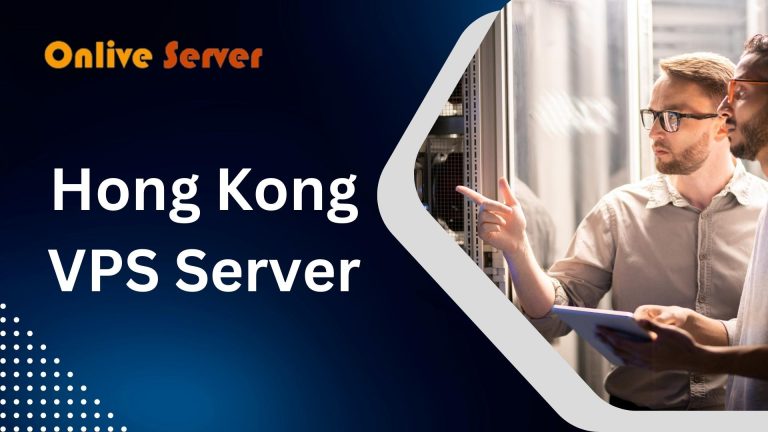 Enhancing Your Hosting Experience with Hong Kong VPS Server