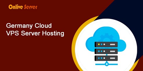 Best Reason to Choose the Germany Cloud VPS Server Hosting – OnliveServer